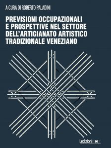 Copertina del libro Previsioni occupazionali e prospettive nel settore dell'artigianato artistico tradizionale veneziano