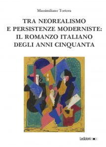 Copertina del libro Tra neorealismo e persistenze moderniste: il romanzo italiano degli anni Cinquanta