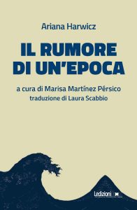 Copertina del libro Il Rumore di un'epoca